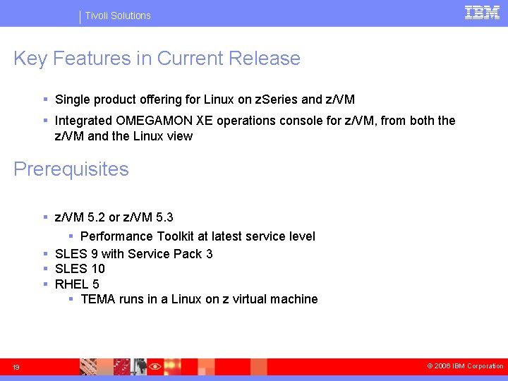 Tivoli Solutions Key Features in Current Release § Single product offering for Linux on