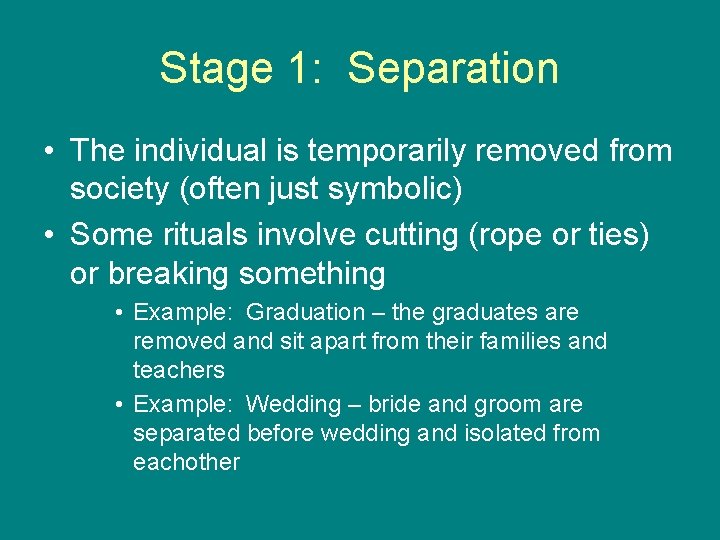 Stage 1: Separation • The individual is temporarily removed from society (often just symbolic)