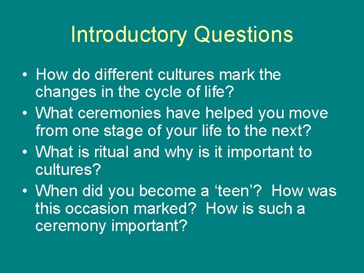 Introductory Questions • How do different cultures mark the changes in the cycle of