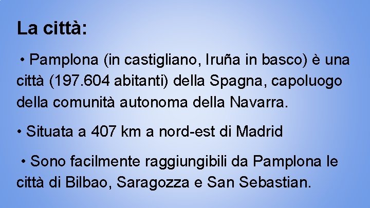 La città: • Pamplona (in castigliano, Iruña in basco) è una città (197. 604