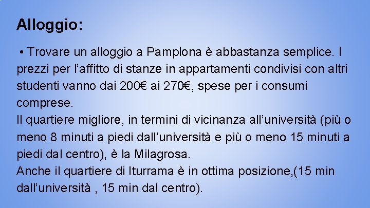 Alloggio: • Trovare un alloggio a Pamplona è abbastanza semplice. I prezzi per l’affitto