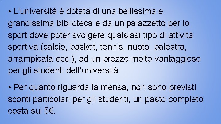  • L’università è dotata di una bellissima e grandissima biblioteca e da un