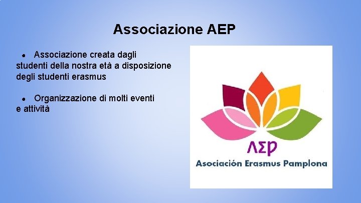 Associazione AEP Associazione creata dagli studenti della nostra età a disposizione degli studenti erasmus
