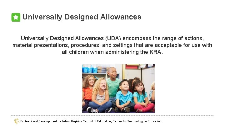 Universally Designed Allowances (UDA) encompass the range of actions, material presentations, procedures, and settings