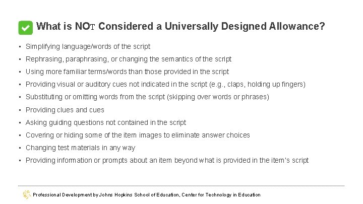 What is NOT Considered a Universally Designed Allowance? • Simplifying language/words of the script