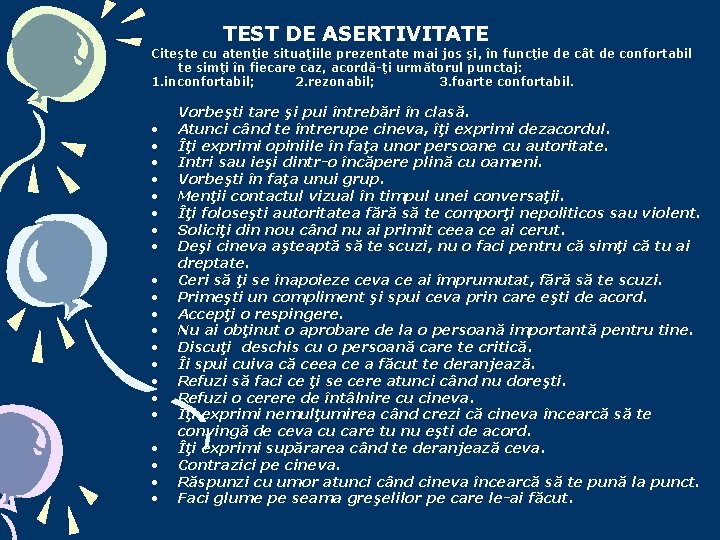 TEST DE ASERTIVITATE Citeşte cu atenţie situaţiile prezentate mai jos şi, în funcţie de TEST DE ASERTIVITATE Citeşte cu atenţie situaţiile prezentate mai jos şi, în funcţie de
