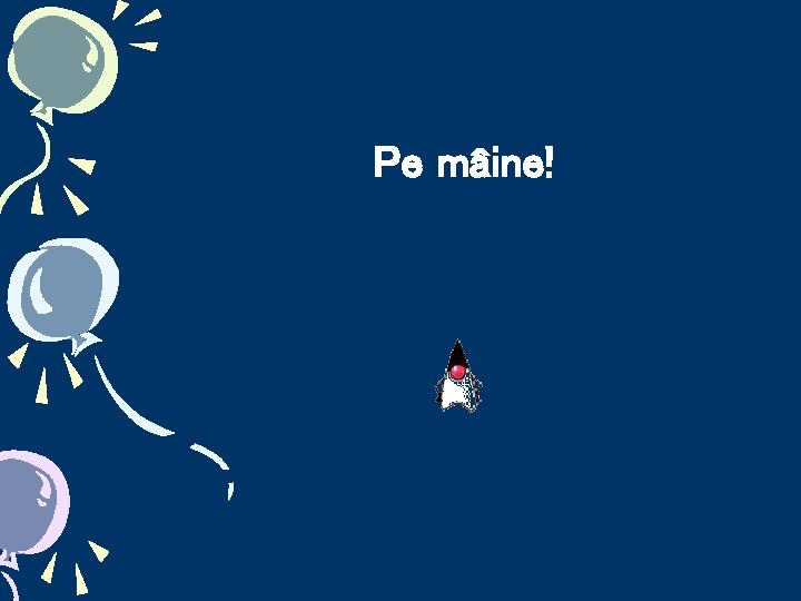 Pe mâine! Pe mâine!