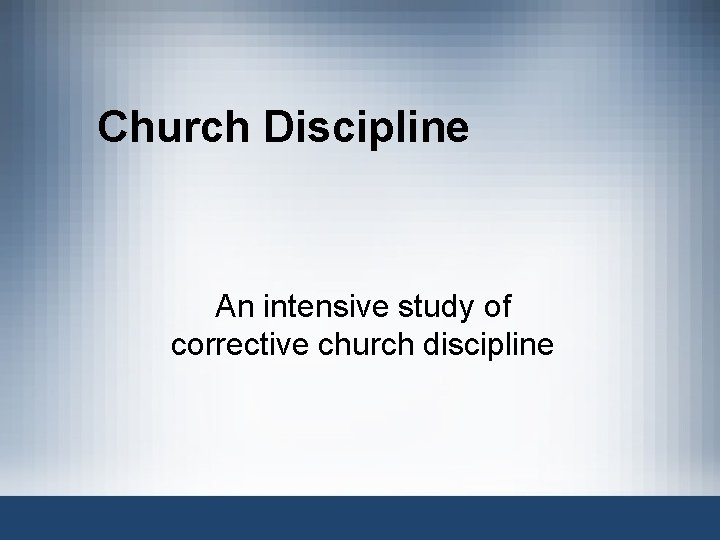 Church Discipline An intensive study of corrective church discipline 
