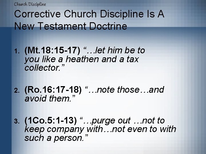 Church Discipline Corrective Church Discipline Is A New Testament Doctrine 1. (Mt. 18: 15
