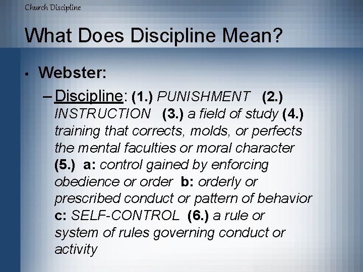 Church Discipline What Does Discipline Mean? • Webster: – Discipline: (1. ) PUNISHMENT (2.