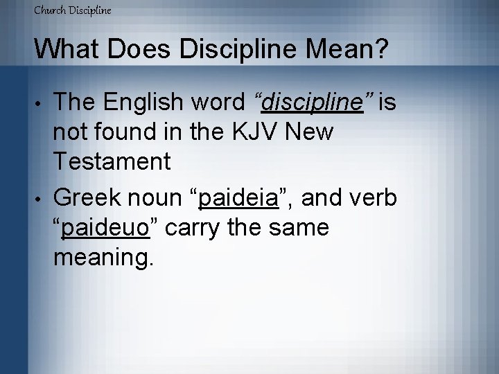 Church Discipline What Does Discipline Mean? • • The English word “discipline” is not