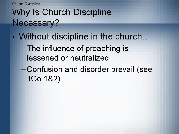 Church Discipline Why Is Church Discipline Necessary? • Without discipline in the church… –