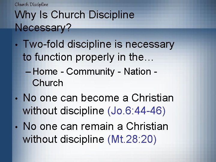 Church Discipline Why Is Church Discipline Necessary? • Two-fold discipline is necessary to function