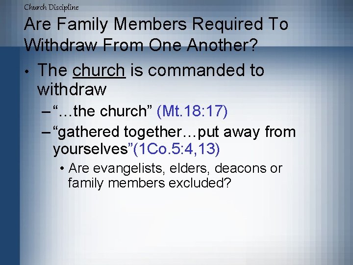 Church Discipline Are Family Members Required To Withdraw From One Another? • The church
