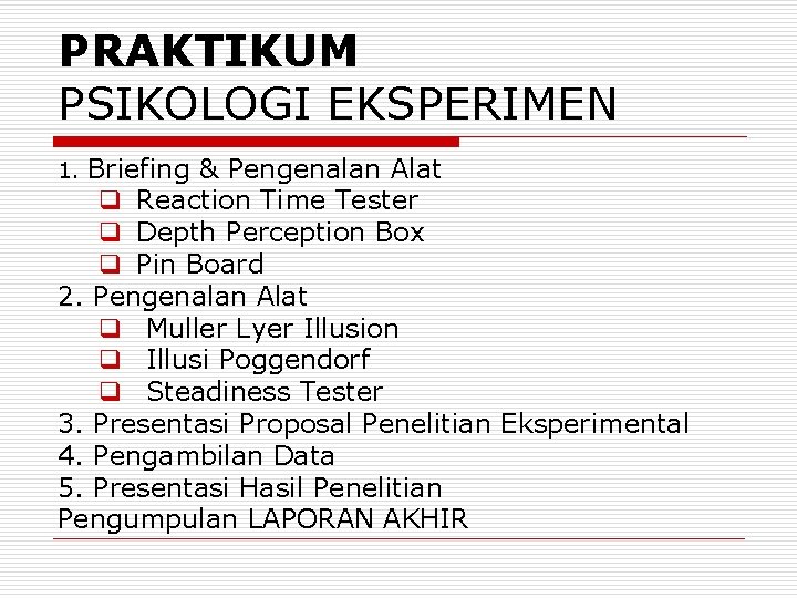 PRAKTIKUM PSIKOLOGI EKSPERIMEN Briefing & Pengenalan Alat q Reaction Time Tester q Depth Perception