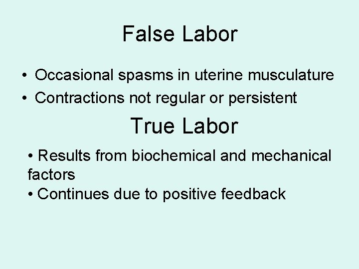 False Labor • Occasional spasms in uterine musculature • Contractions not regular or persistent