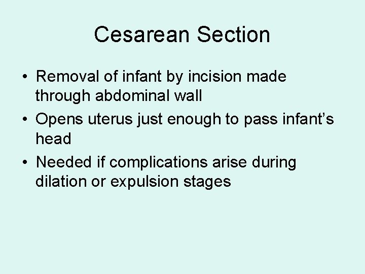 Cesarean Section • Removal of infant by incision made through abdominal wall • Opens