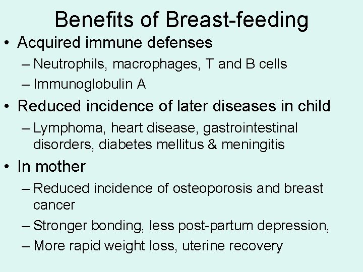 Benefits of Breast-feeding • Acquired immune defenses – Neutrophils, macrophages, T and B cells
