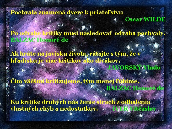 Pochvala znamená dvere k priateľstvu Oscar WILDE Po odvahe kritiky musí nasledovať odvaha pochvaly.