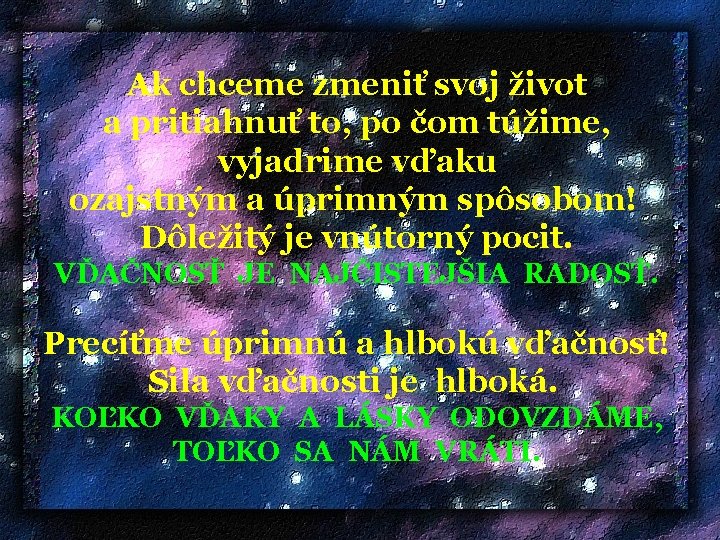 Ak chceme zmeniť svoj život a pritiahnuť to, po čom túžime, vyjadrime vďaku ozajstným