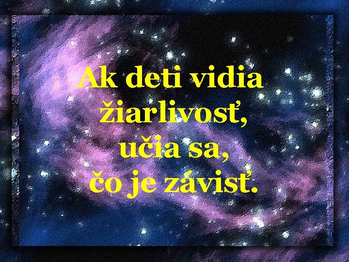  Ak deti vidia žiarlivosť, učia sa, čo je závisť. 