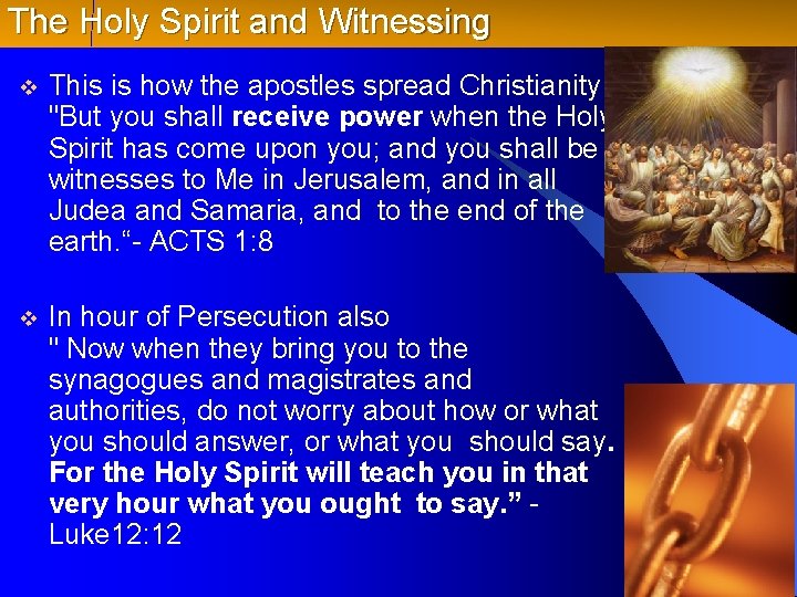 The Holy Spirit and Witnessing v This is how the apostles spread Christianity "But