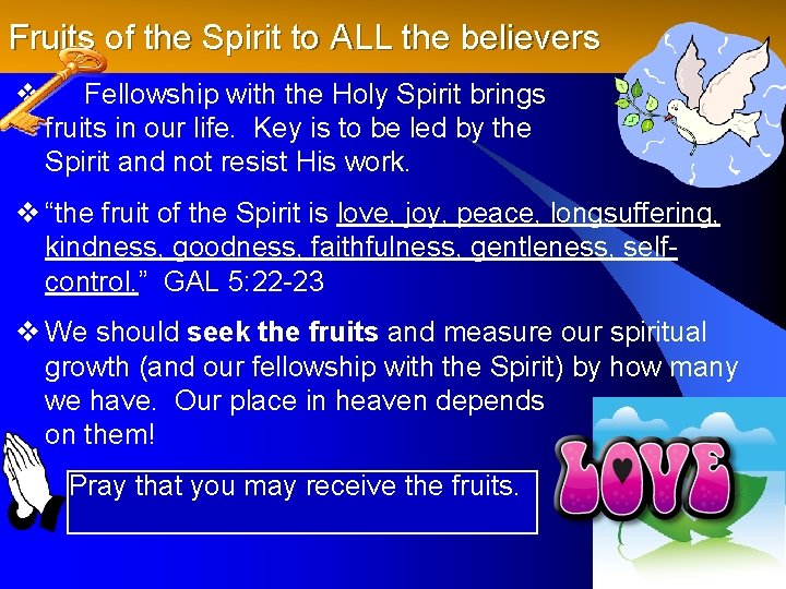 Fruits of the Spirit to ALL the believers v Fellowship with the Holy Spirit