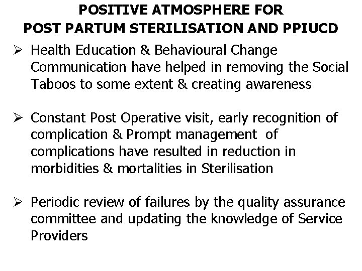 POSITIVE ATMOSPHERE FOR POST PARTUM STERILISATION AND PPIUCD Ø Health Education & Behavioural Change POSITIVE ATMOSPHERE FOR POST PARTUM STERILISATION AND PPIUCD Ø Health Education & Behavioural Change