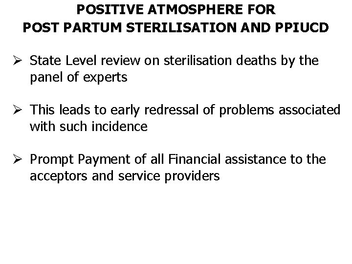 POSITIVE ATMOSPHERE FOR POST PARTUM STERILISATION AND PPIUCD Ø State Level review on sterilisation POSITIVE ATMOSPHERE FOR POST PARTUM STERILISATION AND PPIUCD Ø State Level review on sterilisation