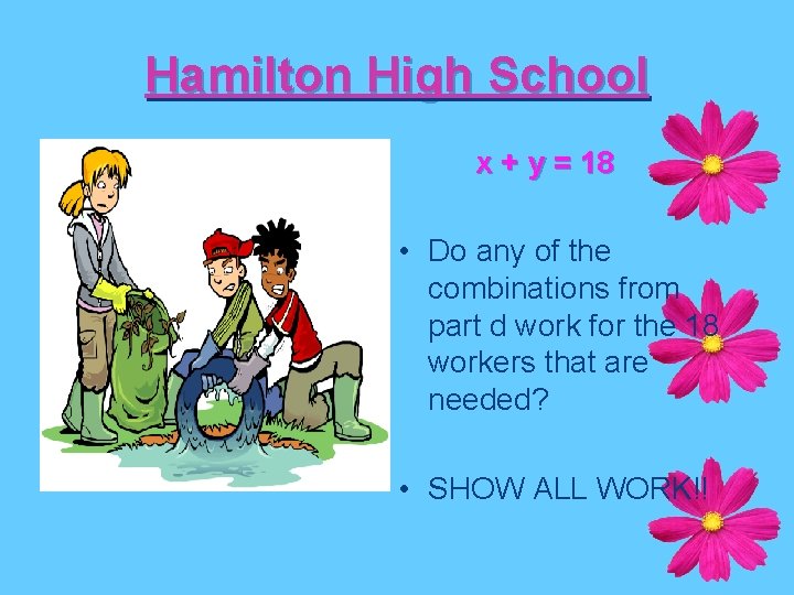 Hamilton High School x + y = 18 • Do any of the combinations