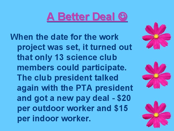 A Better Deal When the date for the work project was set, it turned