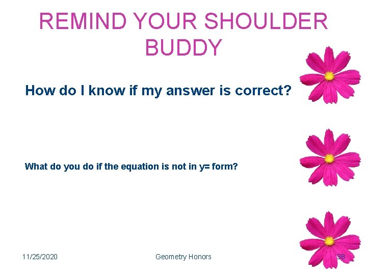 REMIND YOUR SHOULDER BUDDY How do I know if my answer is correct? What