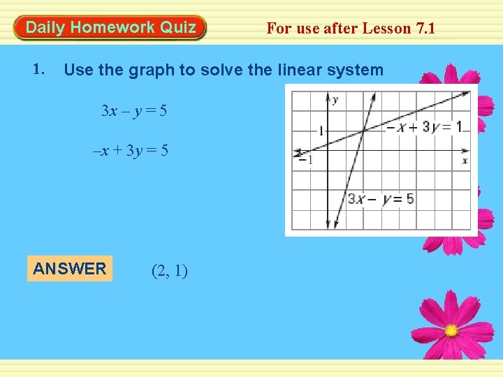 Daily Homework Quiz 1. For use after Lesson 7. 1 Use the graph to