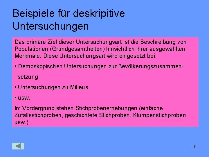 Beispiele für deskripitive Untersuchungen Das primäre Ziel dieser Untersuchungsart ist die Beschreibung von Populationen