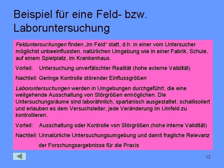 Beispiel für eine Feld- bzw. Laboruntersuchung Felduntersuchungen finden „im Feld“ statt, d. h. in