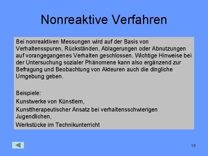 Nonreaktive Verfahren Bei nonreaktiven Messungen wird auf der Basis von Verhaltensspuren, Rückständen, Ablagerungen oder