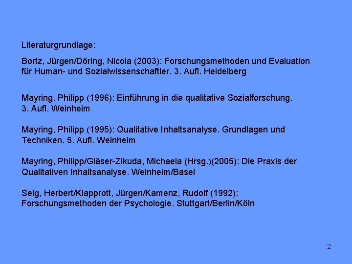 Literaturgrundlage: Bortz, Jürgen/Döring, Nicola (2003): Forschungsmethoden und Evaluation für Human- und Sozialwissenschaftler. 3. Aufl.