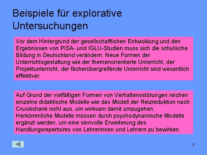 Beispiele für explorative Untersuchungen Vor dem Hintergrund der gesellschaftlichen Entwicklung und den Ergebnissen von