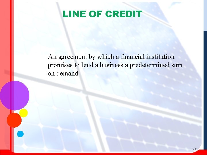 LINE OF CREDIT An agreement by which a financial institution promises to lend a