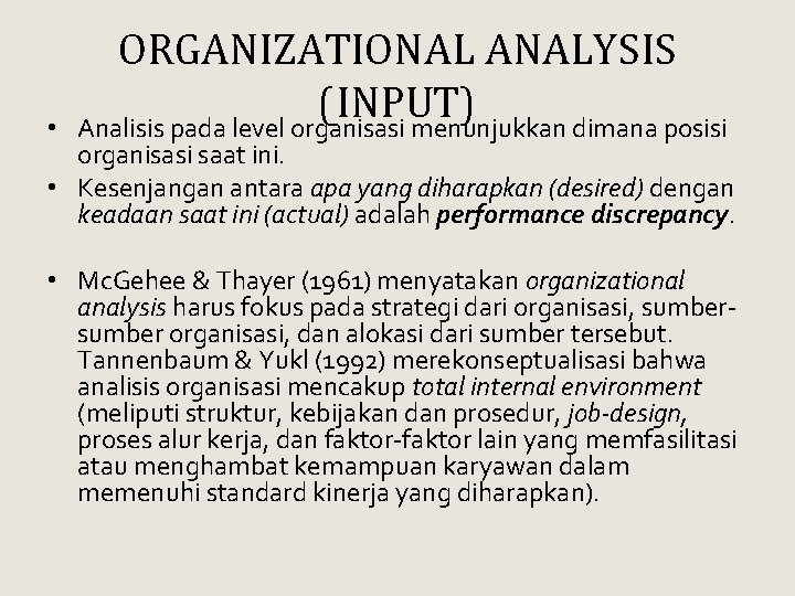• ORGANIZATIONAL ANALYSIS (INPUT) Analisis pada level organisasi menunjukkan dimana posisi organisasi saat • ORGANIZATIONAL ANALYSIS (INPUT) Analisis pada level organisasi menunjukkan dimana posisi organisasi saat