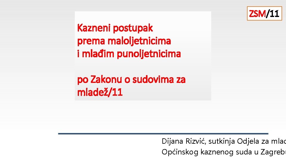 ZSM/11 Kazneni postupak prema maloljetnicima i mlađim punoljetnicima po Zakonu o sudovima za mladež/11