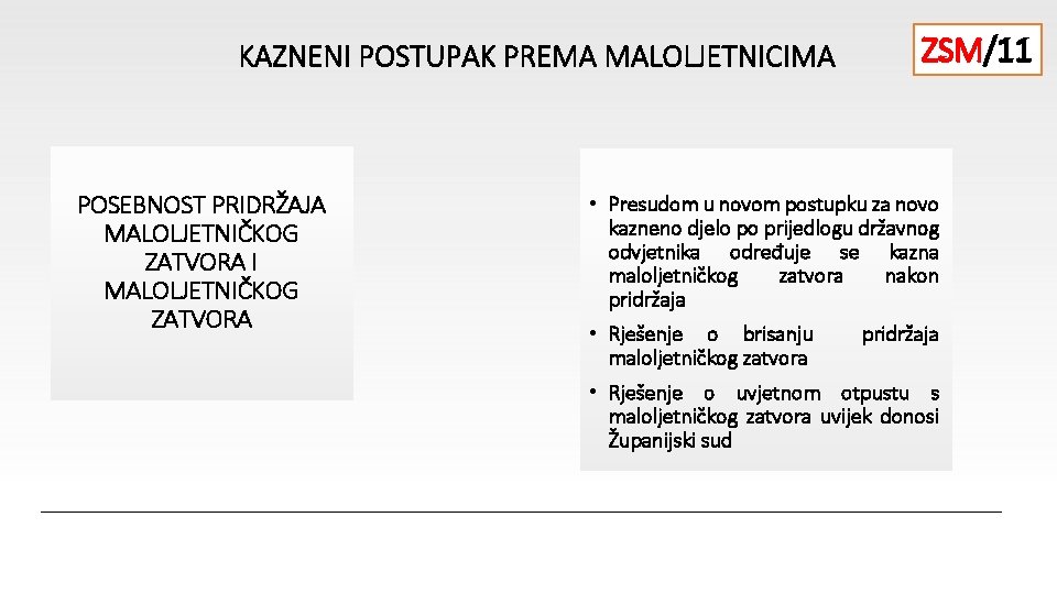 KAZNENI POSTUPAK PREMA MALOLJETNICIMA POSEBNOST PRIDRŽAJA MALOLJETNIČKOG ZATVORA I MALOLJETNIČKOG ZATVORA ZSM/11 • Presudom