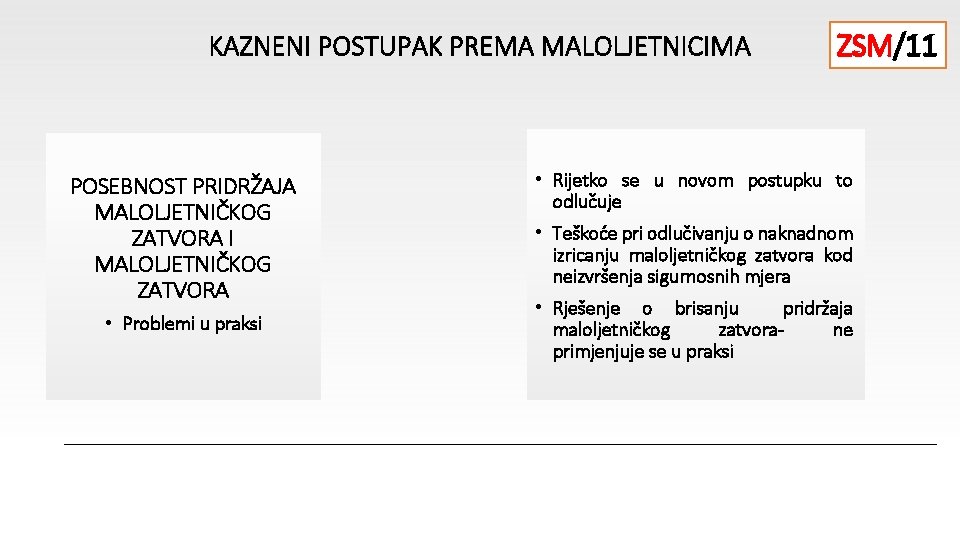 KAZNENI POSTUPAK PREMA MALOLJETNICIMA POSEBNOST PRIDRŽAJA MALOLJETNIČKOG ZATVORA I MALOLJETNIČKOG ZATVORA • Problemi u