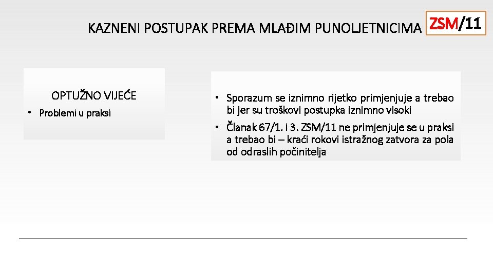 KAZNENI POSTUPAK PREMA MLAĐIM PUNOLJETNICIMA ZSM/11 OPTUŽNO VIJEĆE • Problemi u praksi • Sporazum