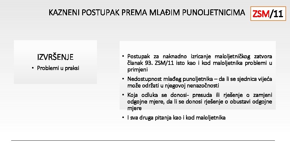 KAZNENI POSTUPAK PREMA MLAĐIM PUNOLJETNICIMA ZSM/11 IZVRŠENJE • Problemi u praksi • Postupak za