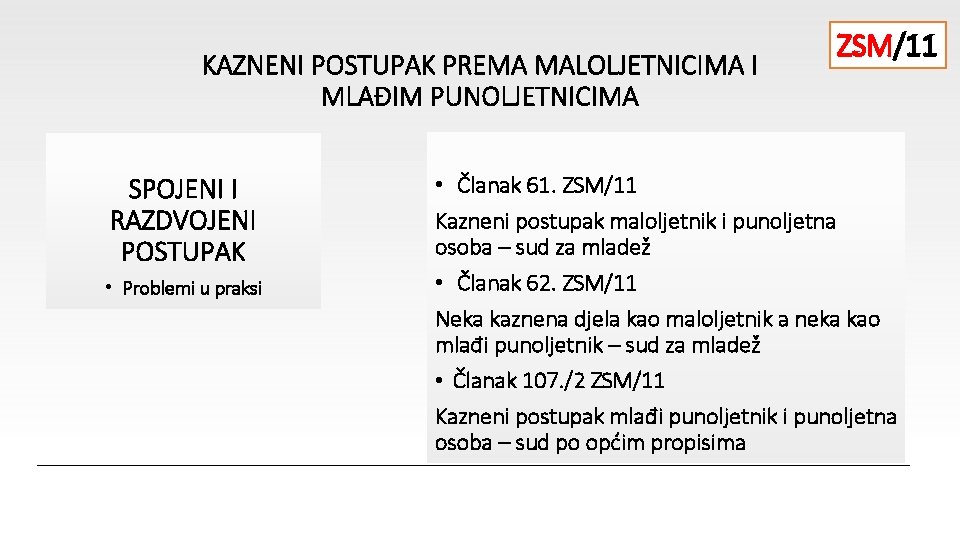 KAZNENI POSTUPAK PREMA MALOLJETNICIMA I MLAĐIM PUNOLJETNICIMA SPOJENI I RAZDVOJENI POSTUPAK • Problemi u