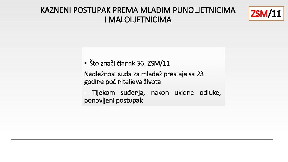 KAZNENI POSTUPAK PREMA MLAĐIM PUNOLJETNICIMA I MALOLJETNICIMA • Što znači članak 36. ZSM/11 Nadležnost