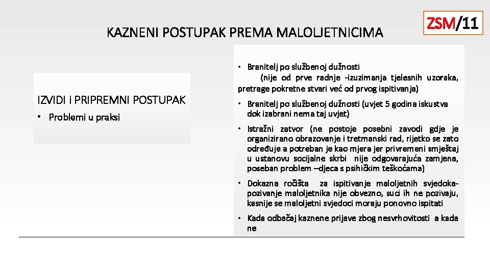 KAZNENI POSTUPAK PREMA MALOLJETNICIMA IZVIDI i PRIPREMNI POSTUPAK • Problemi u praksi ZSM/11 •