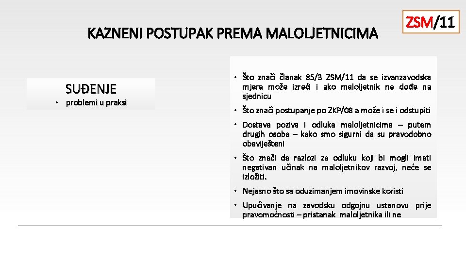 KAZNENI POSTUPAK PREMA MALOLJETNICIMA SUĐENJE • problemi u praksi ZSM/11 • Što znači članak