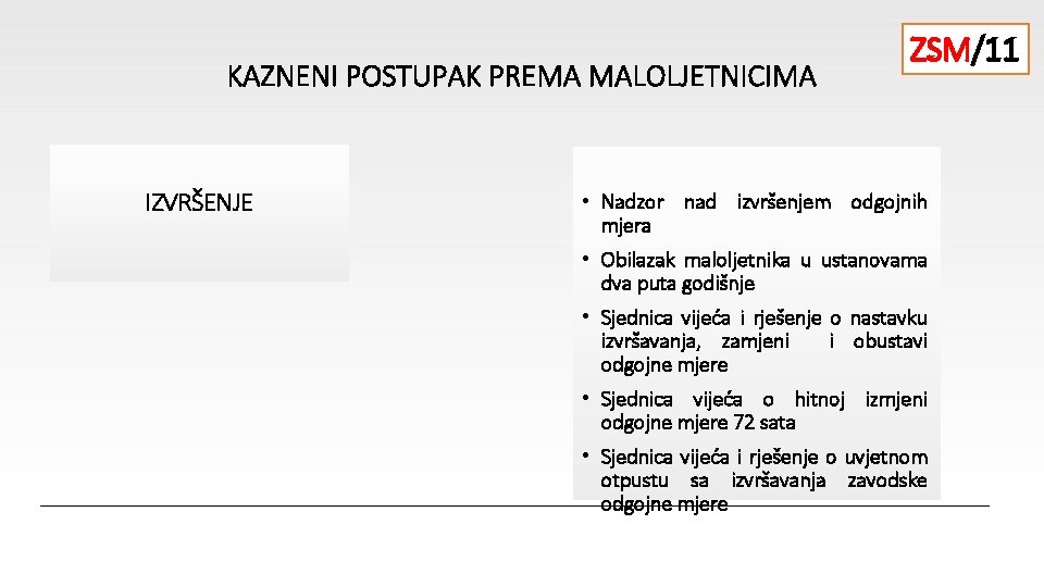 KAZNENI POSTUPAK PREMA MALOLJETNICIMA IZVRŠENJE ZSM/11 • Nadzor nad izvršenjem odgojnih mjera • Obilazak